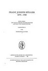 Franz Joseph Dölger, 1879-1940 : sein Leben und sein Forschungsprogramm "Antike und Christentum" /