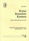 Kreuz Jerusalem Kosmos : Aspekte Früchristlicher Staurologie /