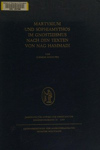 Martyrium und Sophiamythos im Gnostizismus nach den Texten von Nag Hammadi /