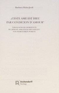"Ceste Ame est Dieu par condicion d'Amour" : theologische Horizonte im "Spiegel der einfachen Seelen" von Marguerite Porete /
