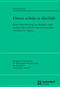 Omne scibile est discibile : eine Untersuchung zur Struktur und Genese des Lehrens und Lernens bei Thomas von Aquin /