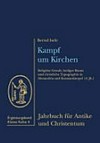 Kampf um Kirchen : religiöse Gewalt, heiliger Raum und christliche Topographie in Alexandria und Konstantinopel (4. Jh.) /