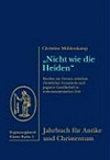 "Nicht wie die Heiden" : Studien zur Grenze zwischen christlicher Gemeinde und paganer Gesellschaft in vorkonstantinischer Zeit /