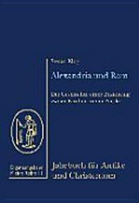 Alexandria und Rom : die Geschichte der Beziehungen zweier Kirchen in der Antike /