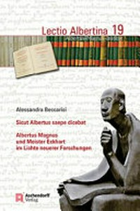 Sicut Albertus saepe dicebat : Albertus Magnus und Meister Eckhart im Lichte der neueren Forschung /