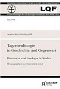 Tagzeitenliturgie in Geschichte und Gegenwart : historische und theologische Studien /