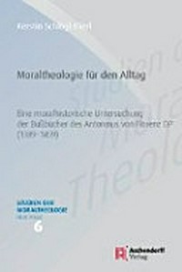 Moraltheologie für den Alltag : eine moralhistorische Untersuchung der Bußbücher des Antoninus von Florenz OP (1389-1459) /