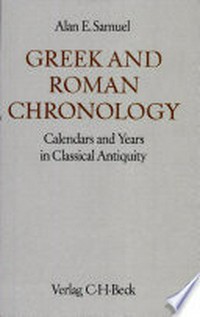 Greek and Roman chronology : calendars and years in classical antiquity /