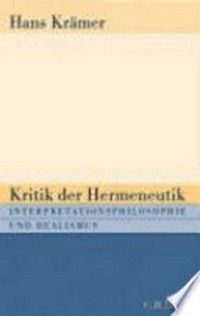 Kritik der Hermeneutik : Interpretationsphilosophie und Realismus /