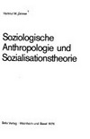 Soziologische Anthropologie und Sozialisationstheorie /
