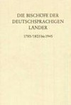 Die Bischöfe der deutschsprachigen Länder 1785/1803 bis 1945 : ein biographisches Lexikon /