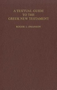 A textual guide to the greek New Testament : an adaptation of Bruce M. Metzger's "Textual commentary" for the needs of translators /