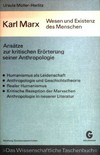 Karl Marx: Wesen und Existenz des Menschen : Ansätze zur kritischen Erörterung seiner Anthropologie /