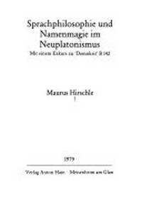 Sprachphilosophie und Namenmagie im Neuplatonismus : mit einem Exkurs zu "Demokrit" B 142 /