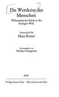 Die Wertkrise des Menschen : philosophische Ethik in der heutigen Welt : Festschrift für Hans Reiner /