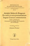 Adolphi Mekerchi Brugensis De veteri et recta pronuntiatione linguae Graecae commentarius = Kommentar zur richtigen alten Aussprache des Griechischen /