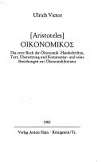 [Aristoteles] Oikonomikos : das erste Buch der Ökonomik -Handschriften, Text, Übersetzung und Kommentar- und seine Beziehungen zur Ökonomikliteratur /