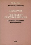Der Begriff des Widerspruchs : eine Studie zur Dialektik Kants und Hegels /