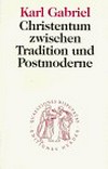 Christentum zwischen Tradition und Postmoderne /