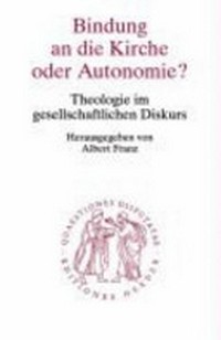 Bindung an die Kircke oder Autonomie? : Theologie im gesellschaftlichen Diskurs /