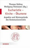 Eucharistie - Kirche - Ökumene : Aspekte und Hintergründe des Kommunionstreits /