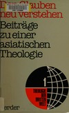 Den Glauben neu verstehen : Beiträge zu einer asiatischen Theologie /