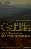 Galiläa als Lebensraum und Wirkungsfeld Jesu : eine zeitgeschichtliche und theologische Untersuchung /