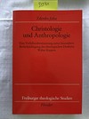 Christologie und Anthropologie : eine Verhältnisbestimmung unter besonderer Berücksichtigung des theologischen Denkens Walter Kaspers /
