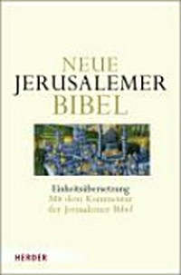 Neue Jerusalemer Bibel : Einheitsübersetzung mit dem Kommentar der Jerusalemer Bibel /