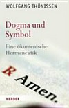 Dogma und Symbol : eine ökumenische Hermeneutik /