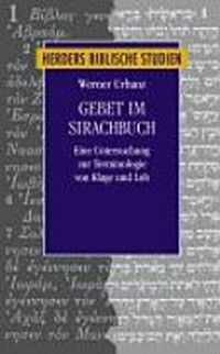 Gebet im Sirachbuch : zur Terminologie von Klage und Lob in der griechischen Texttradition /