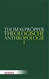 Theologische Anthropologie /