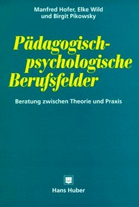 Pädagogisch-psychologische Berufsfelder : Beratung zwischen Theorie und Praxis /