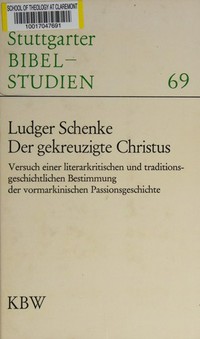 Der gekreuzigte Christus : Versuch einer literarkritischen und traditionsgeschichtlichen vormarkinischen Passionsgeschichte /