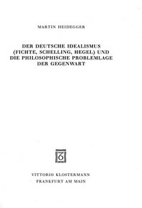 Der deutsche Idealismus (Fichte, Schelling, Hegel) und die philosophische Problemlage der Gegenwart /