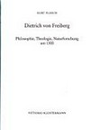 Dietrich von Freiberg : Philosophie, Theologie, Naturforschung um 1300 /