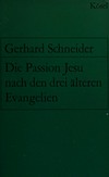 Die Passion Jesu nach den drei älteren Evangelien /