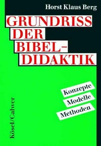Grundriss der Bibeldidaktik : Konzepte - Modelle - Methoden /