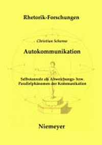 Autokommunikation : Selbstanrede als Abweichungs- bzw. Parallelphänomen der Kommunikation /