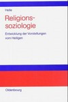 Religionssoziologie : Entwicklung der Vorstellungen vom Heiligen /
