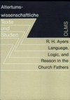 Language, logic, and reason in the Church Fathers : a study of Tertullian, Augustine, and Aquinas /