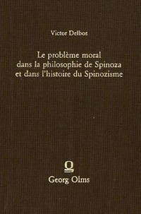Le problème moral dans la philosophie de Spinoza et dans l'histoire du spinozisme /