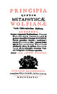 Principia quaedam metaphysicae Wolfianae variis observationibus illustrata /