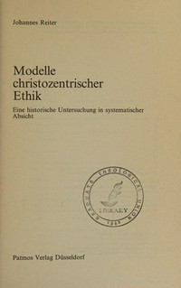 Modelle christozentrischer Ethik : eine historische Untersuchung in systematischer Absicht /