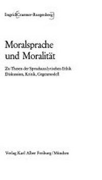 Moralsprache und Moralität : zu Thesen der sprachanalytischen Ethik : Diskussion, Kritik, Gegenmodell /