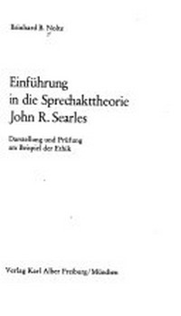 Einführung in die Sprechakttheorie John R. Searles : Darstellung und Prüfung am Beispiel der Ethik /