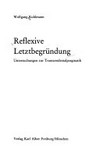 Reflexive Letztbegründung : Untersuchungen zur Transzendentalpragmatik /