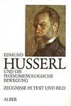 Edmund Husserl und die Phänomenologische Bewegung : Zeugnisse in Text und Bild /