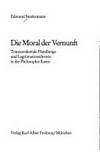 Die Moral der Vernunft : transzendentale Handlungs- und Legitimationstheorie in der Philosophie Kants /