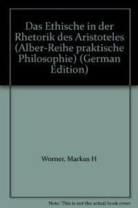 Das Ethische in der Rhetorik des Aristoteles /